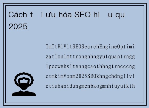 Cách tối ưu hóa SEO hiệu quả 2025