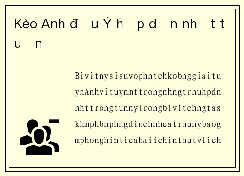 Kèo Anh đấu Ý hấp dẫn nhất tuần