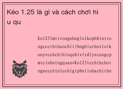 Kèo 1.25 là gì và cách chơi hiệu quả