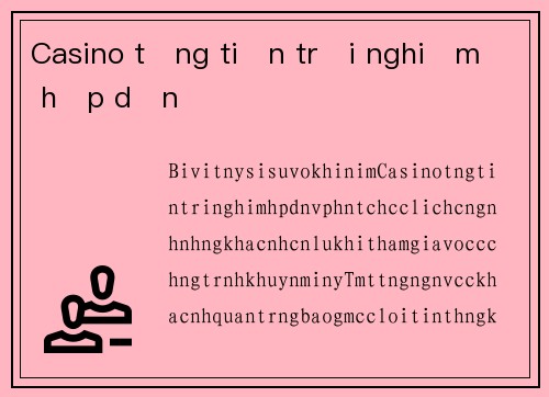 Casino tặng tiền trải nghiệm hấp dẫn