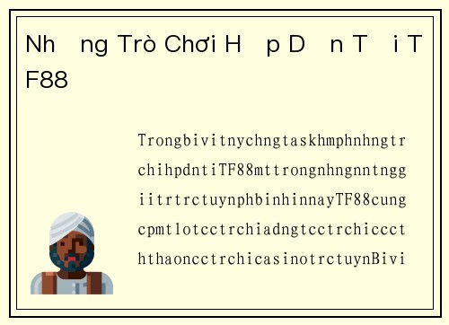 Những Trò Chơi Hấp Dẫn Tại TF88