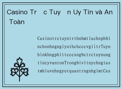 Casino Trực Tuyến Uy Tín và An Toàn