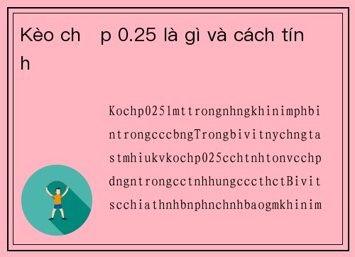 Kèo chấp 0.25 là gì và cách tính