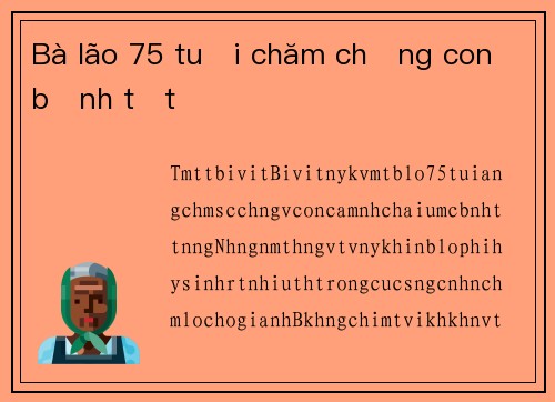 Bà lão 75 tuổi chăm chồng con bệnh tật